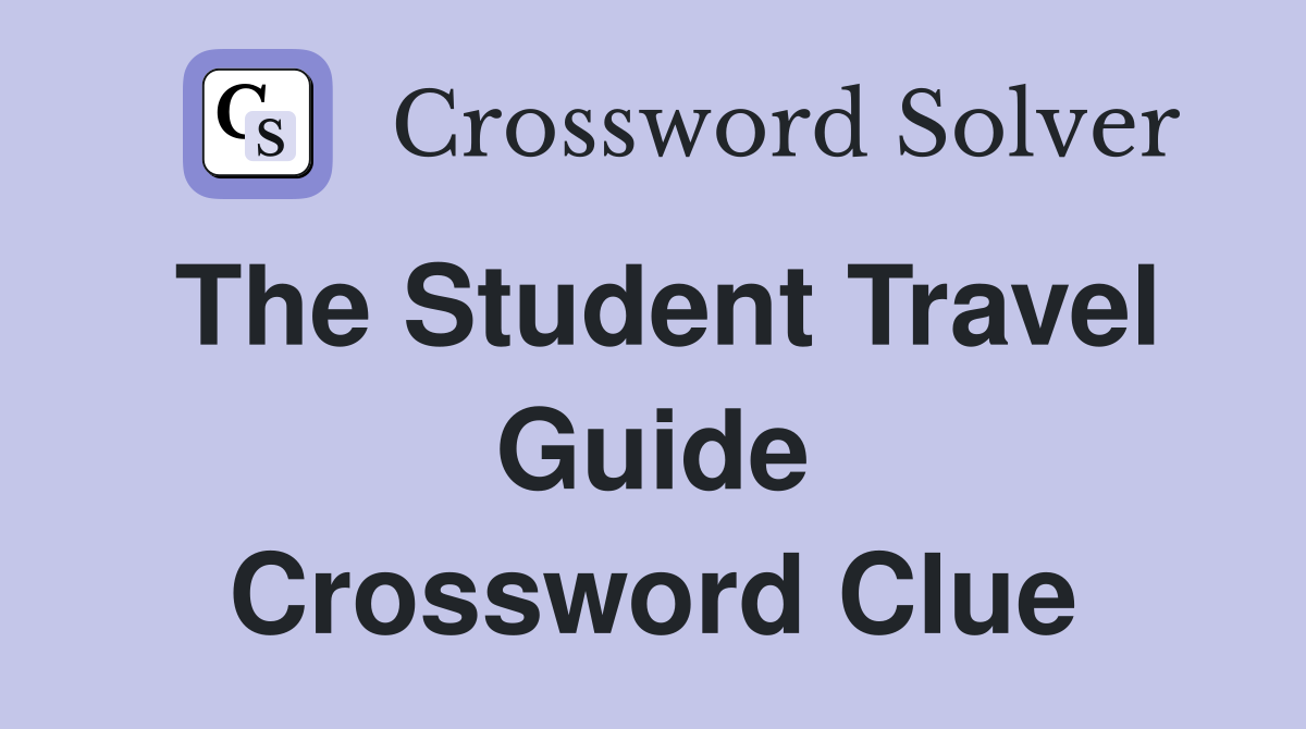 The Student Travel Guide Crossword Clue