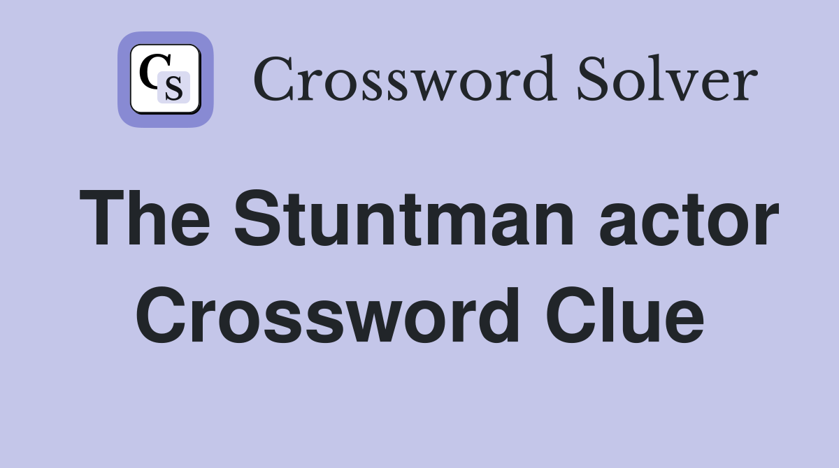 The Stuntman actor Crossword Clue