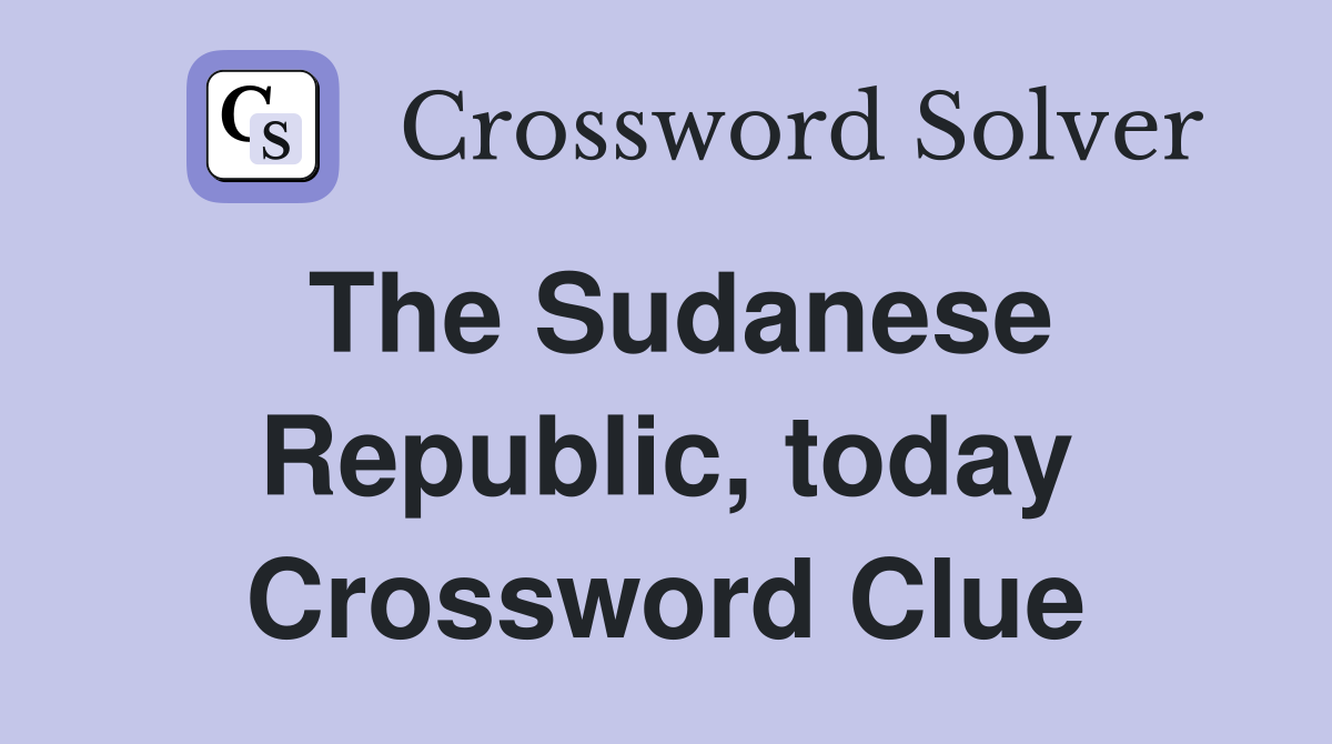 The Sudanese Republic, today Crossword Clue