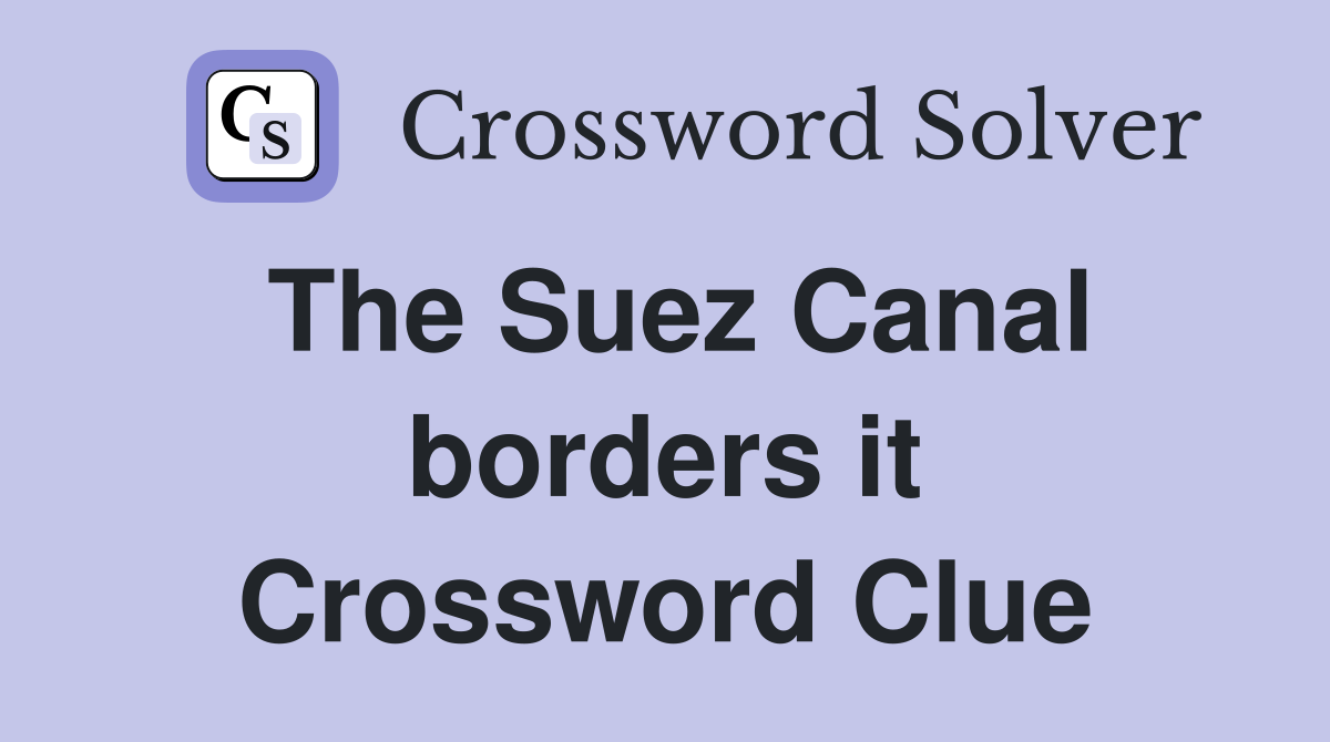 The Suez Canal borders it Crossword Clue
