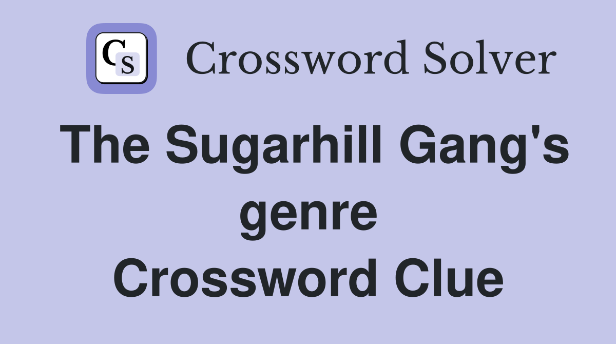 The Sugarhill Gang's genre Crossword Clue