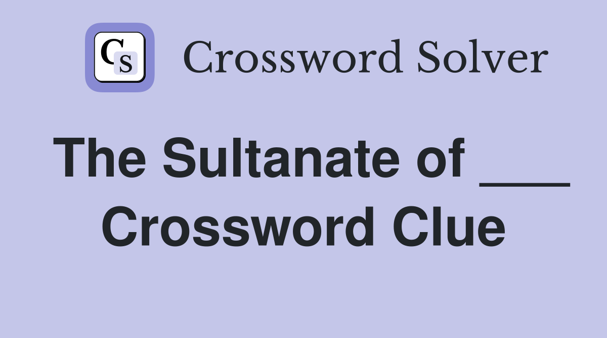The Sultanate of ___ Crossword Clue