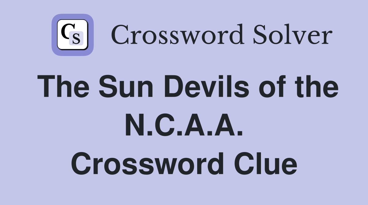 The Sun Devils of the N.C.A.A. Crossword Clue