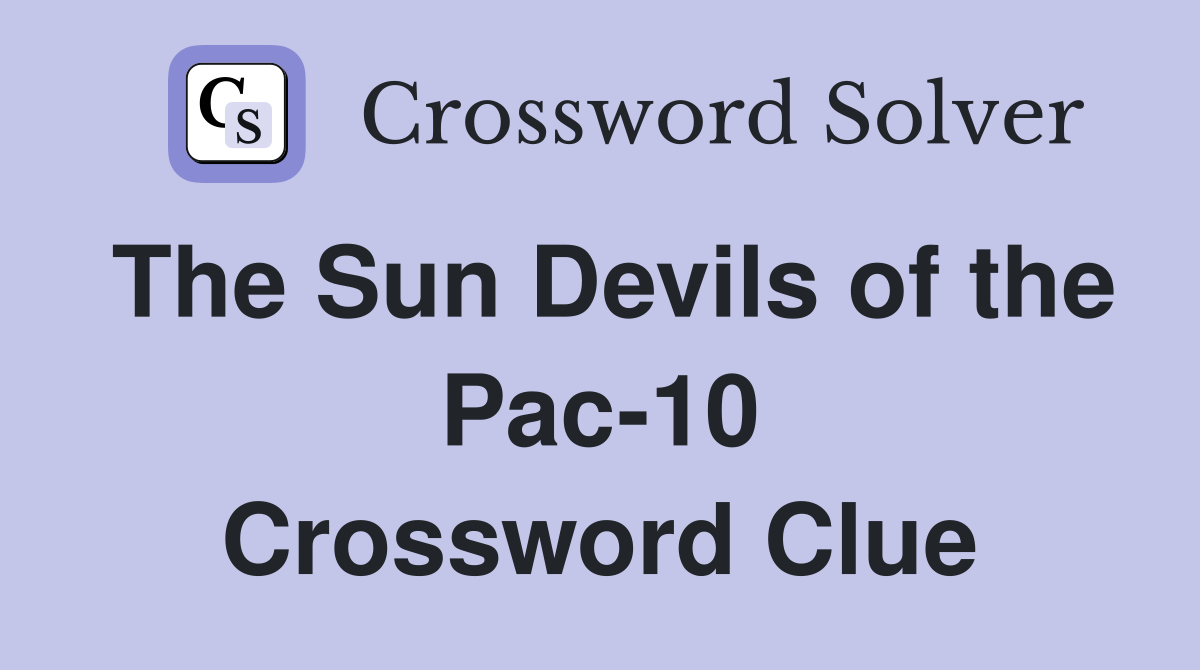 The Sun Devils of the Pac-10 Crossword Clue