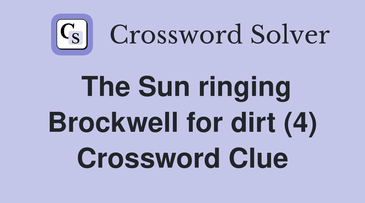 The Sun ringing Brockwell for dirt (4) Crossword Clue