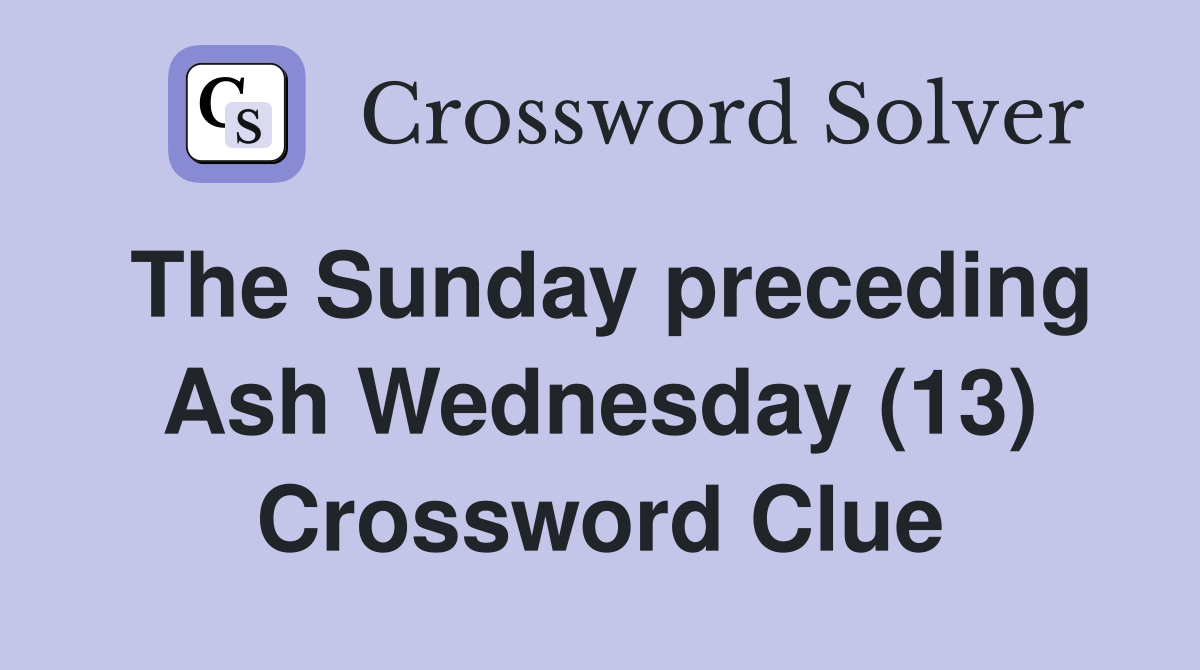 The Sunday preceding Ash Wednesday (13) Crossword Clue