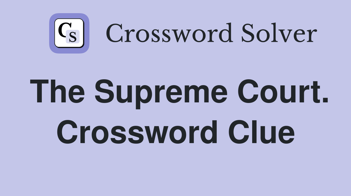 The Supreme Court. Crossword Clue