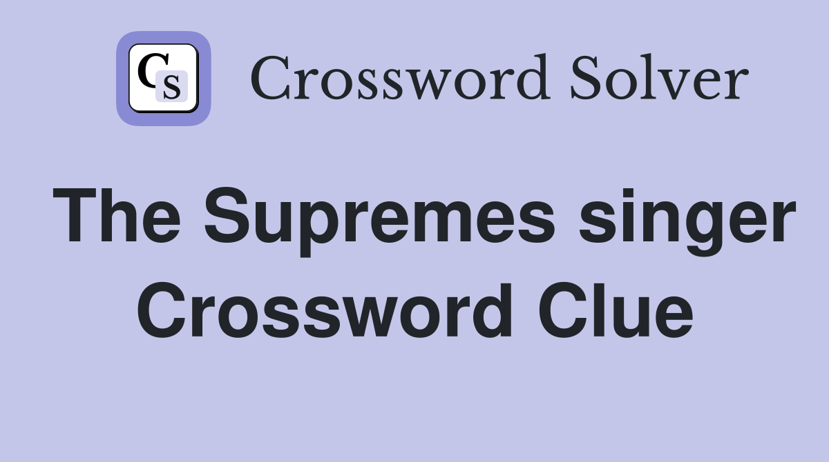 The Supremes singer Crossword Clue