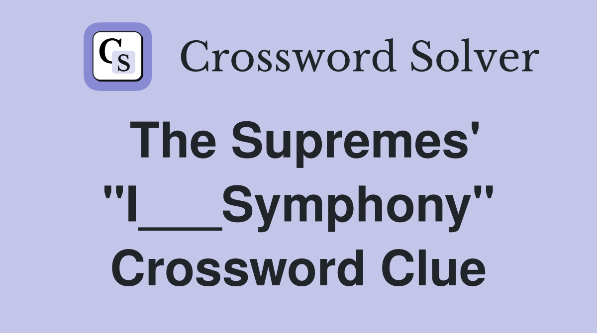 The Supremes' "I___Symphony" Crossword Clue