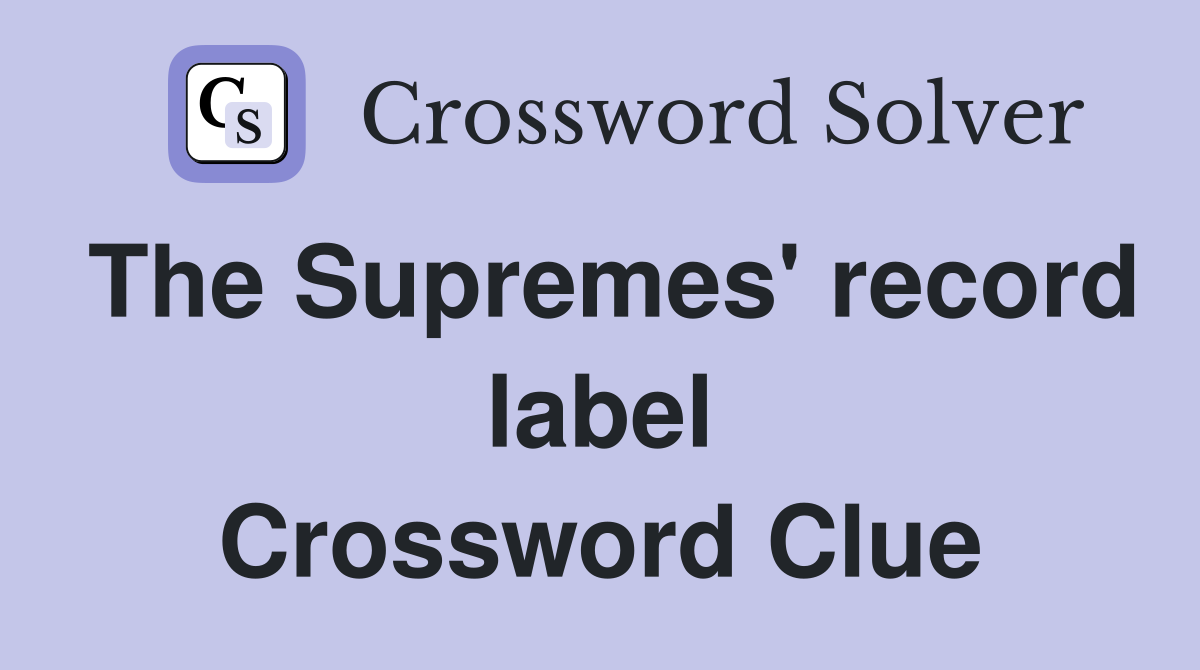 The Supremes' record label Crossword Clue