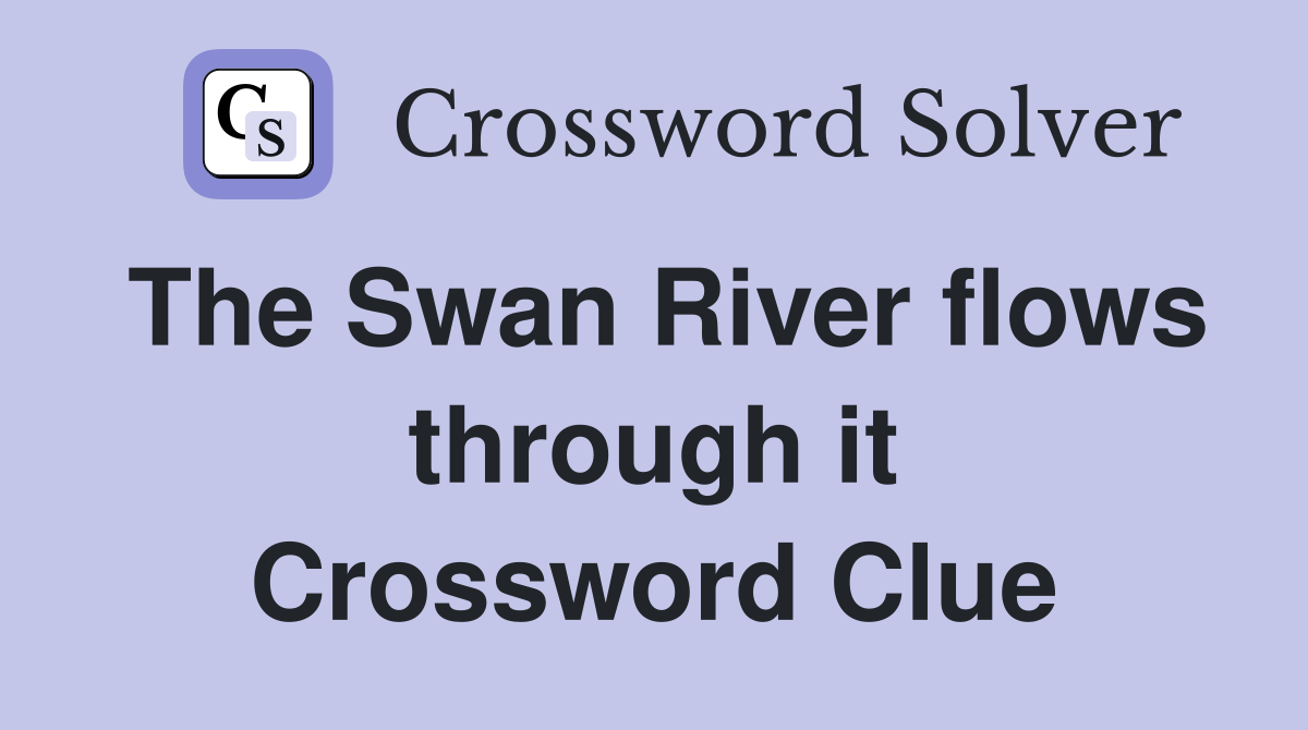 The Swan River flows through it Crossword Clue