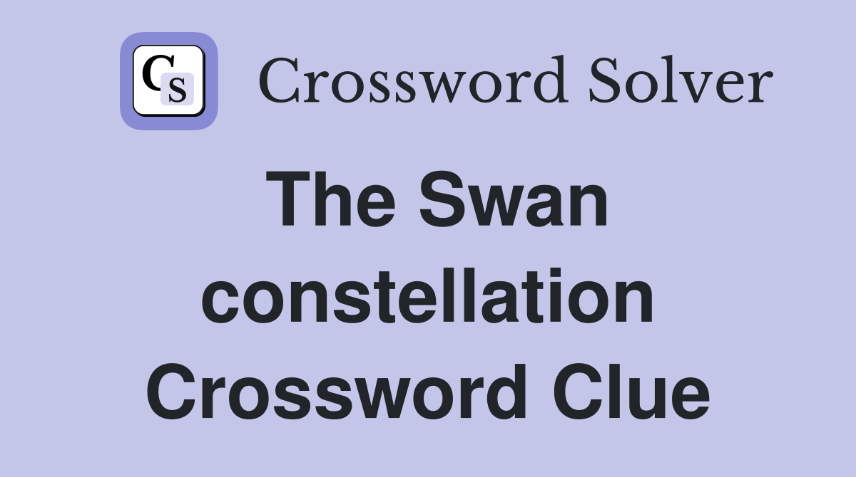The Swan constellation Crossword Clue