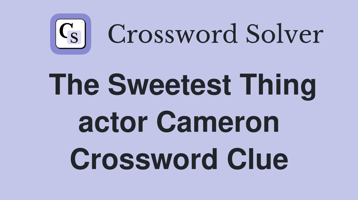 The Sweetest Thing actor Cameron Crossword Clue