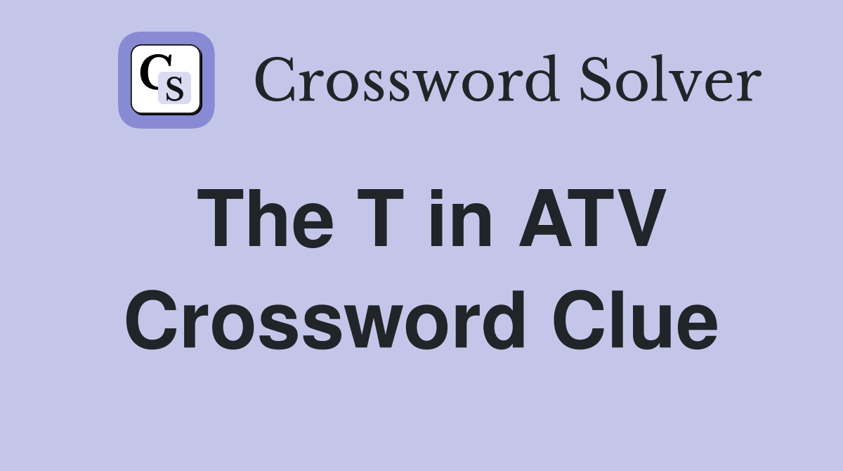 The T in ATV Crossword Clue