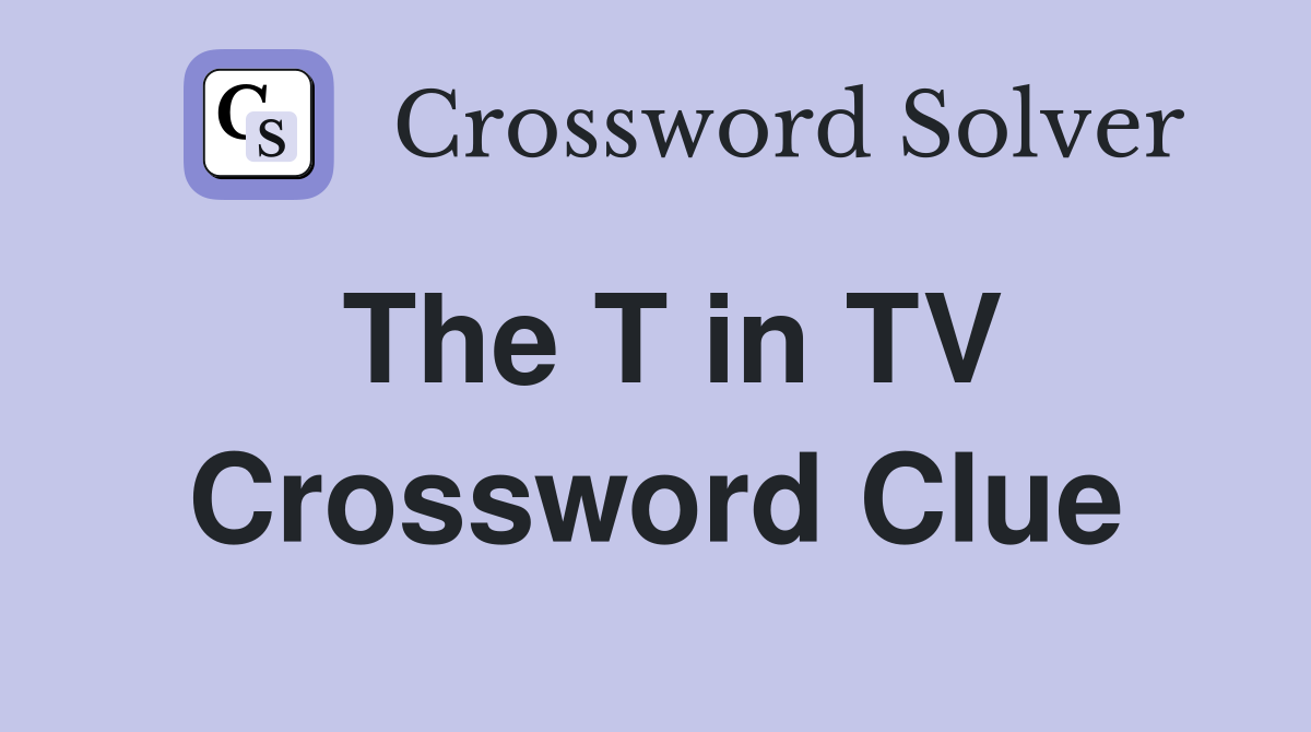 The T in TV Crossword Clue