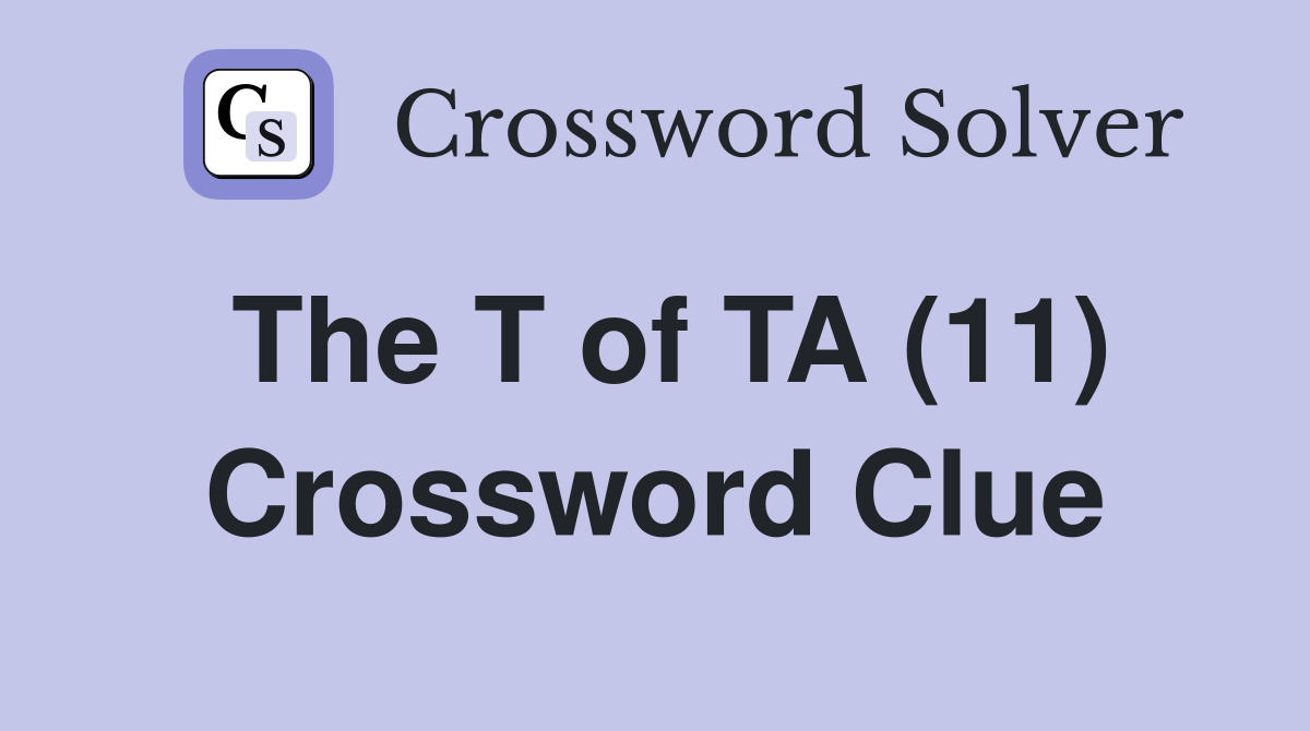 The T of TA (11) Crossword Clue