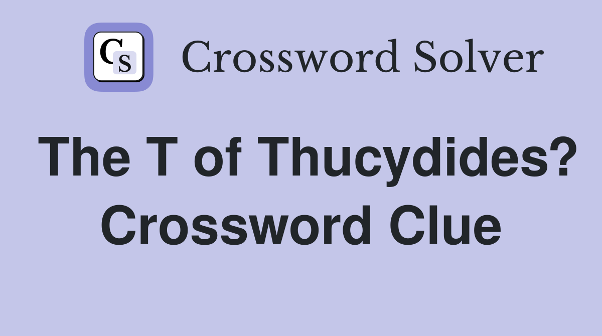 The T of Thucydides? Crossword Clue