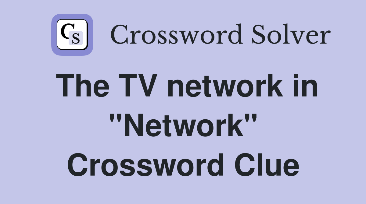 The TV network in "Network" Crossword Clue