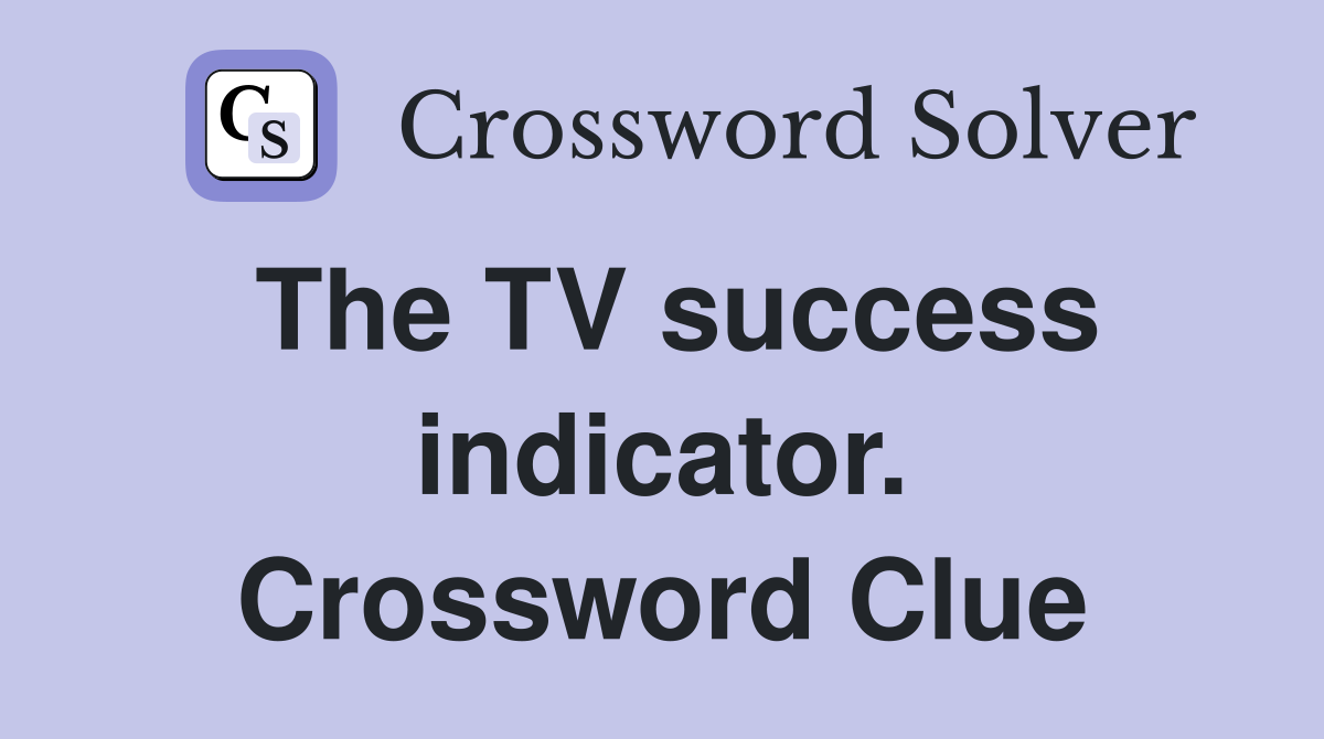 The TV success indicator. Crossword Clue