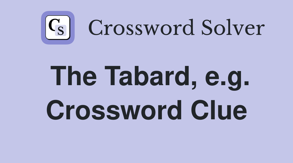 The Tabard, e.g. Crossword Clue