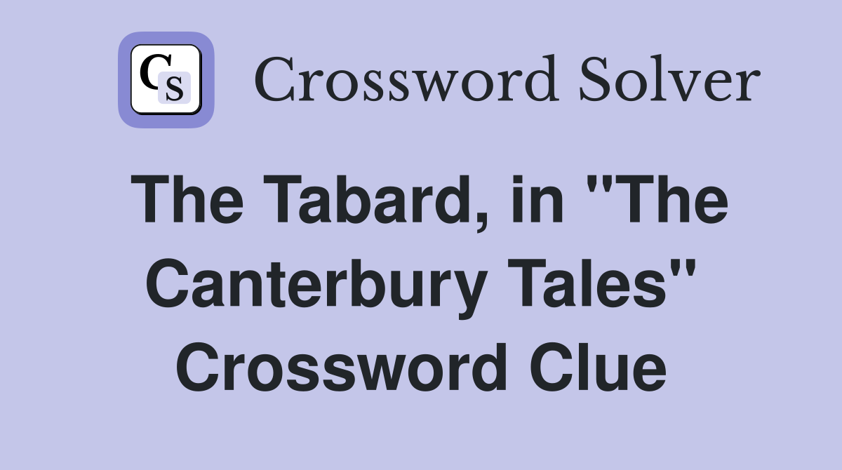 The Tabard, in "The Canterbury Tales" Crossword Clue