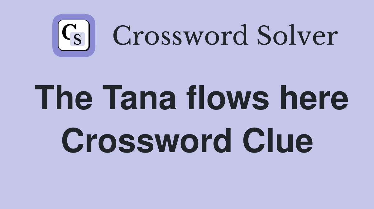 The Tana flows here Crossword Clue