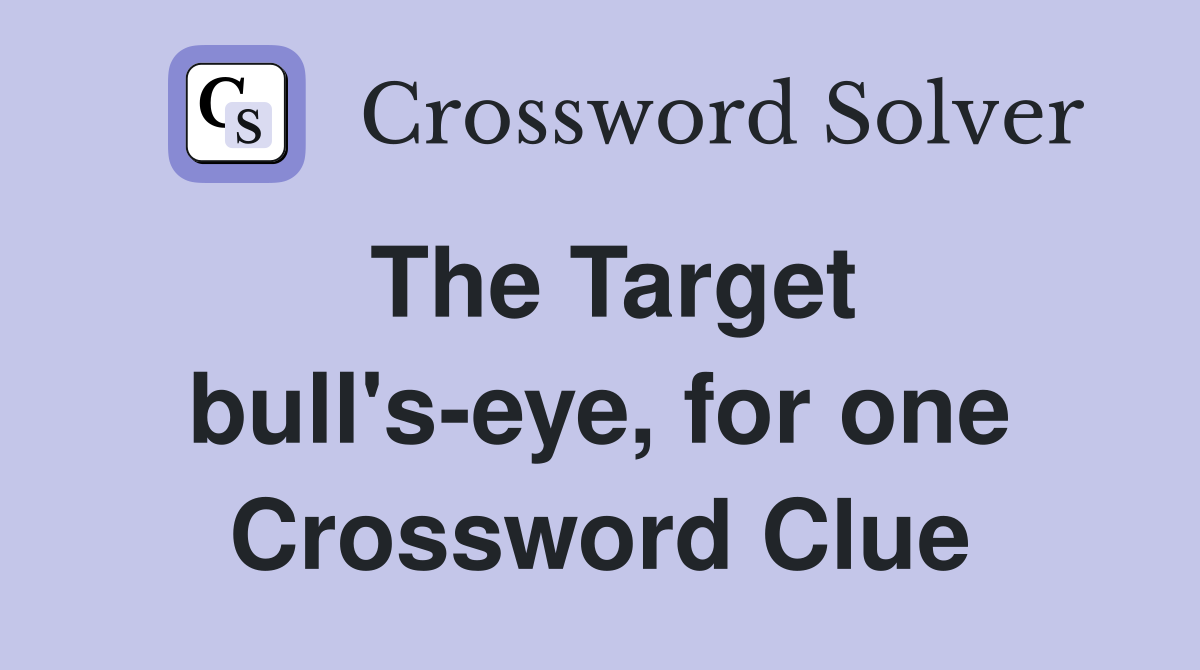 The Target bull's-eye, for one Crossword Clue