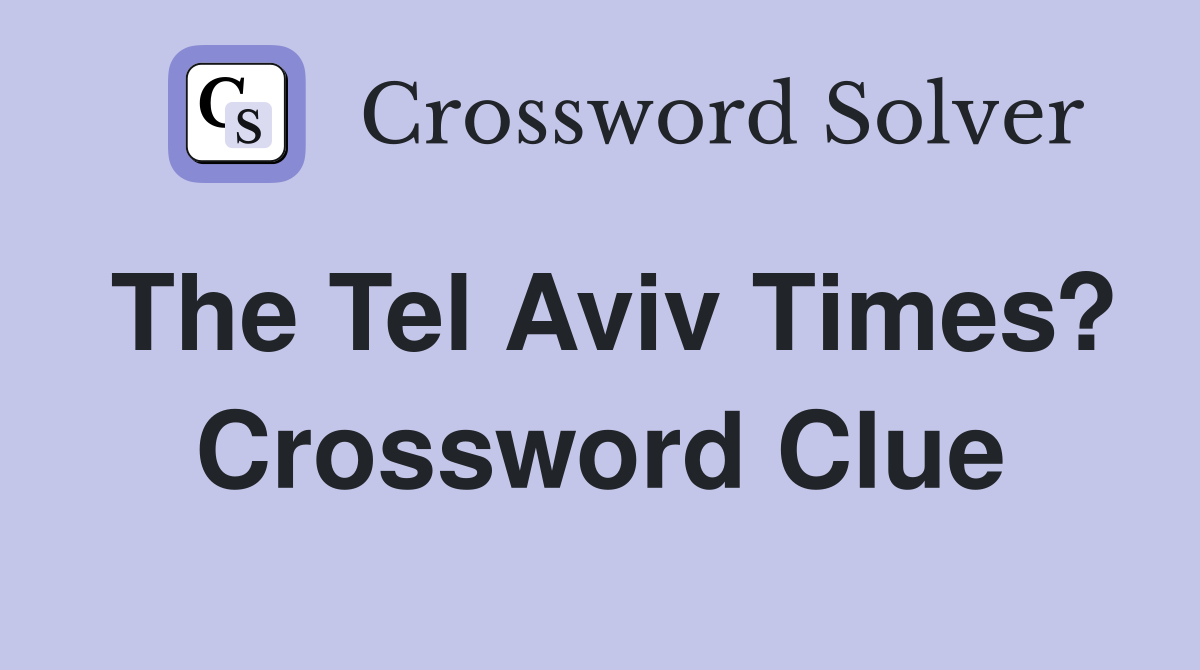 The Tel Aviv Times? Crossword Clue