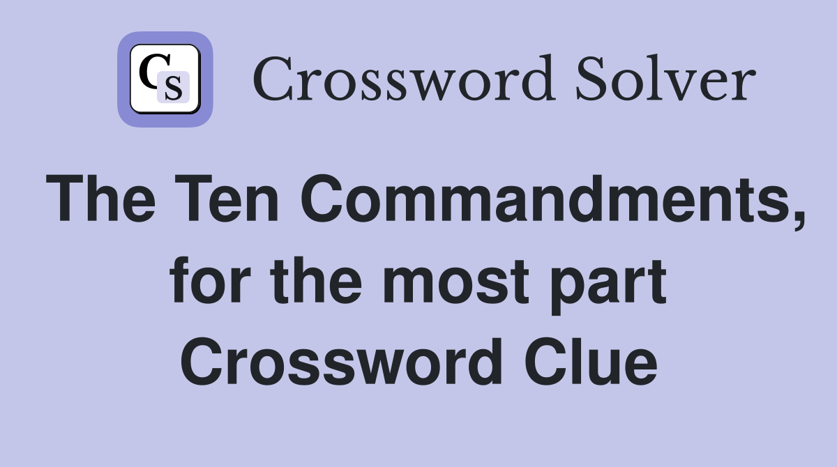 The Ten Commandments, for the most part Crossword Clue