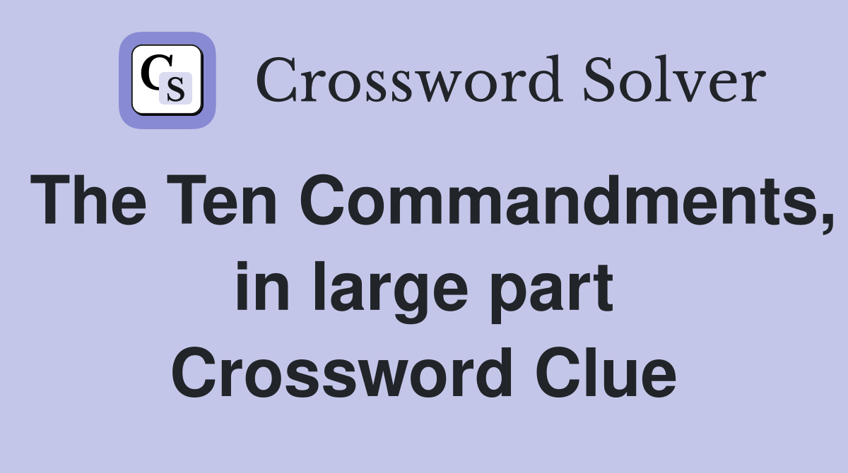 The Ten Commandments, in large part Crossword Clue
