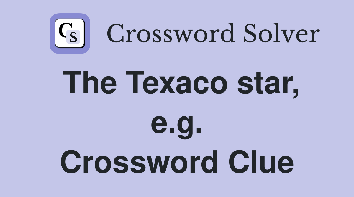 The Texaco star, e.g. Crossword Clue