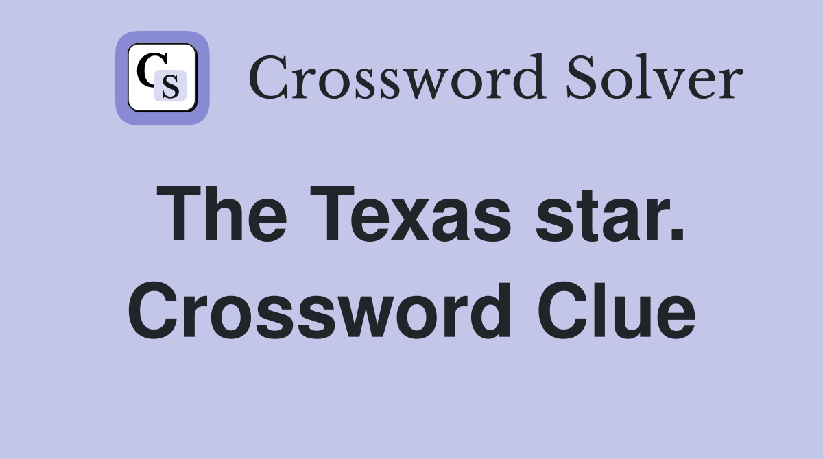 The Texas star. Crossword Clue