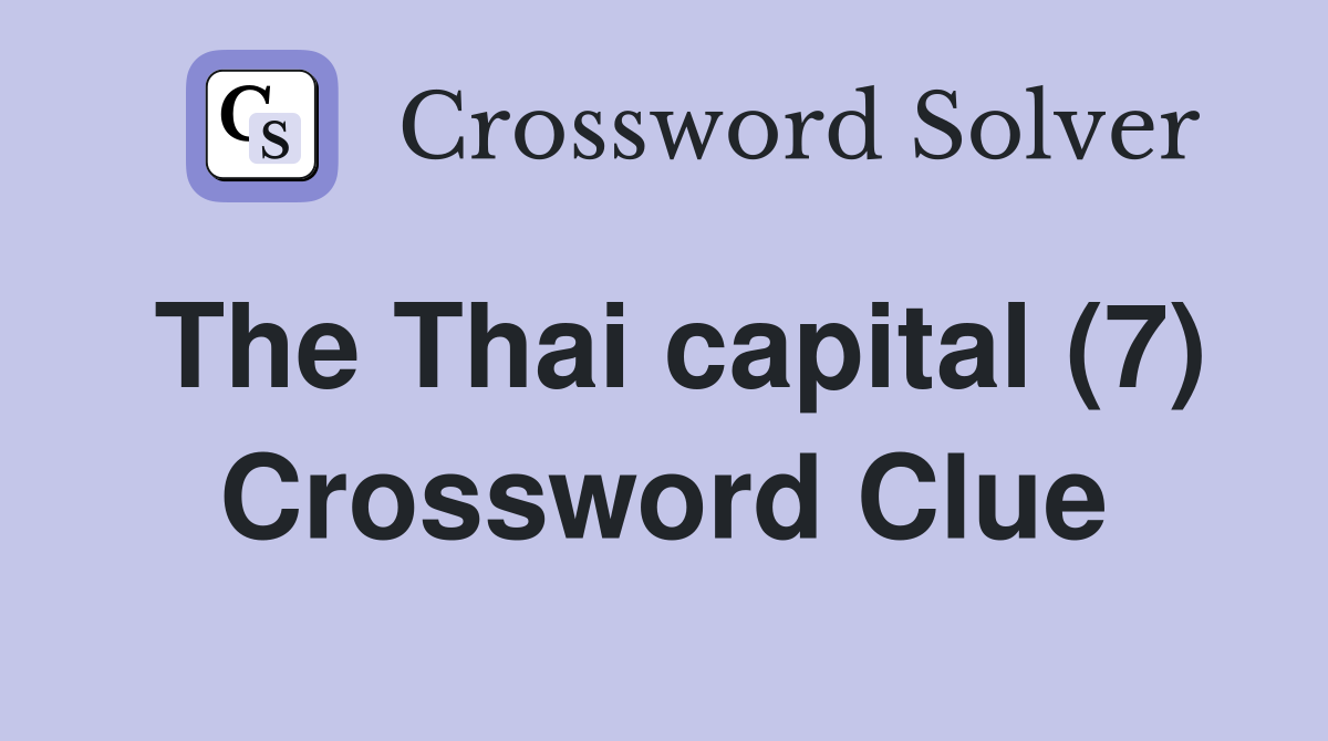 The Thai capital (7) Crossword Clue