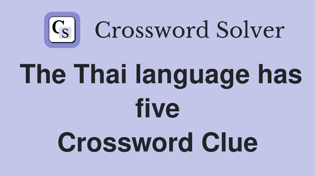 The Thai language has five Crossword Clue