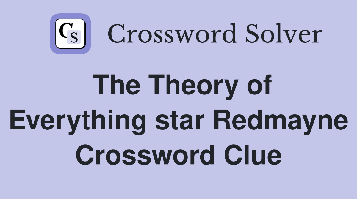 The Theory of Everything star Redmayne Crossword Clue