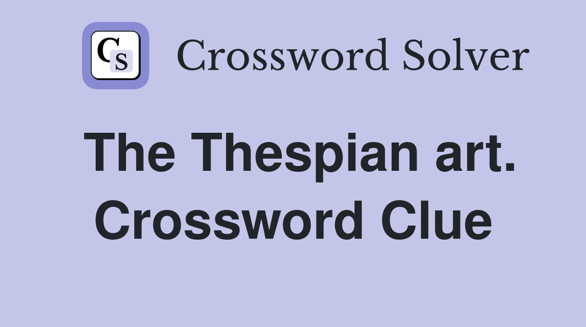 The Thespian art. Crossword Clue