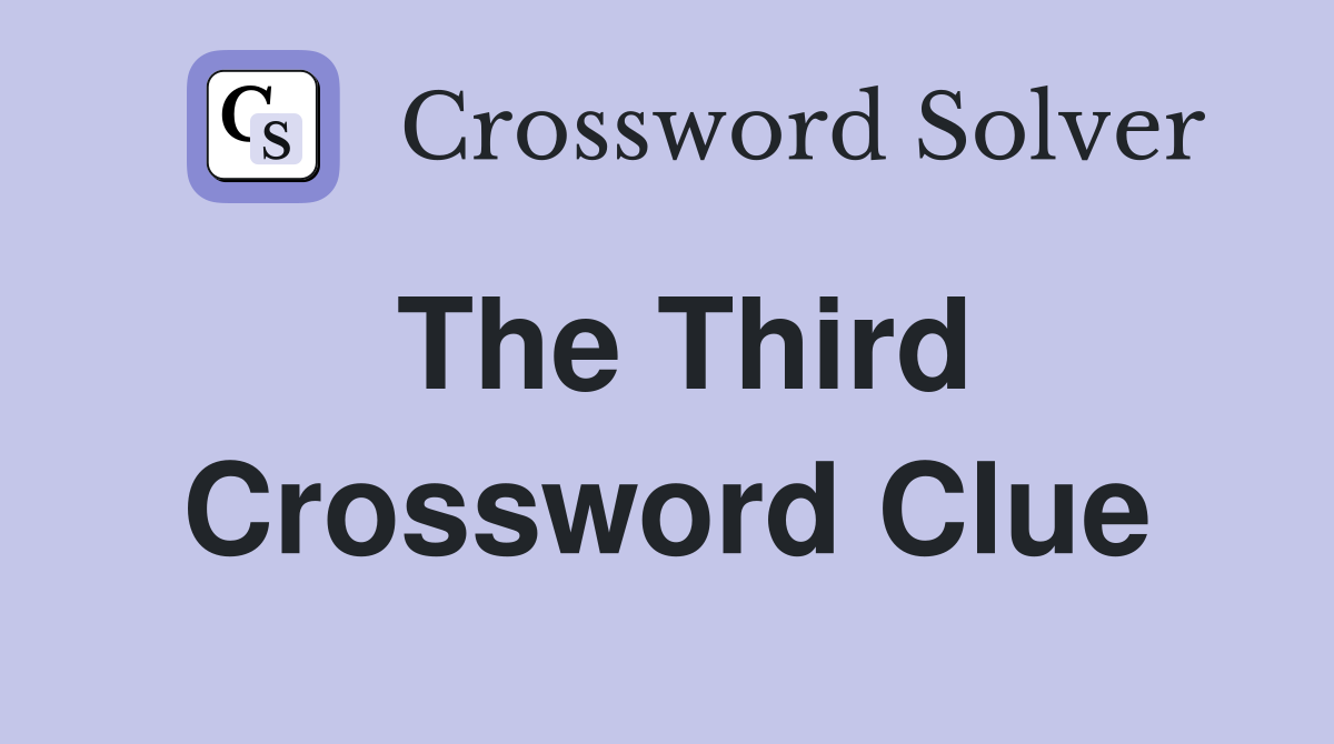 The Third Crossword Clue