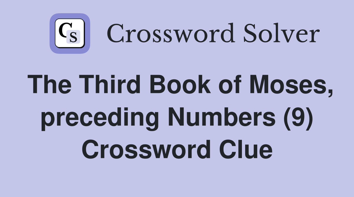 The Third Book of Moses, preceding Numbers (9) Crossword Clue