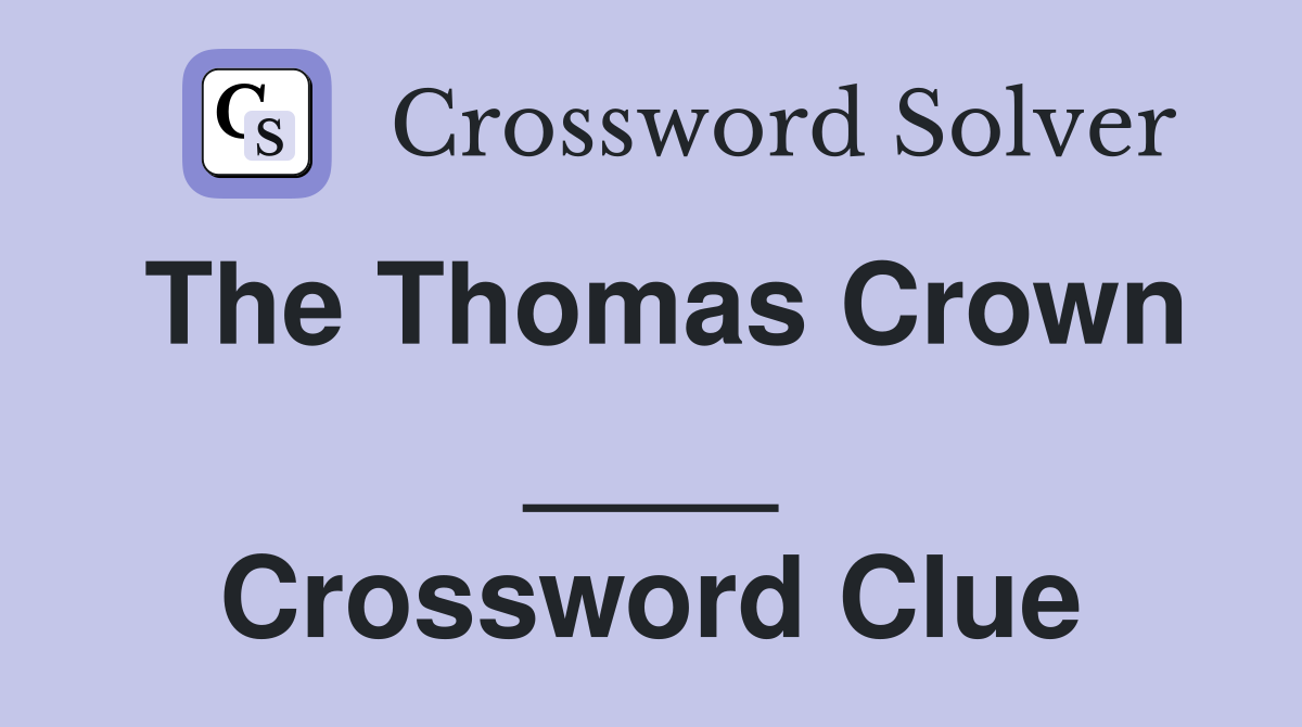 The Thomas Crown ____ Crossword Clue