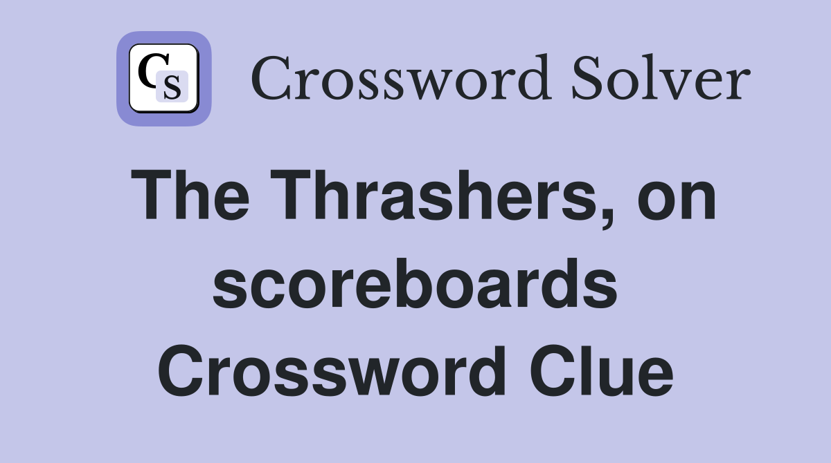 The Thrashers, on scoreboards Crossword Clue