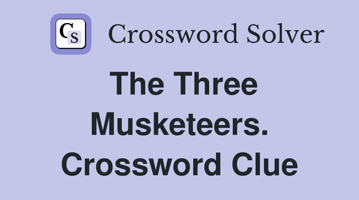 The Three Musketeers. Crossword Clue