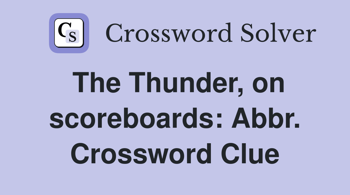 The Thunder, on scoreboards: Abbr. Crossword Clue