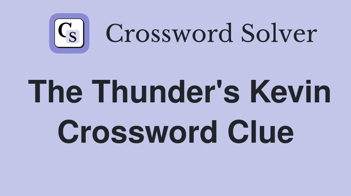 The Thunder's Kevin Crossword Clue