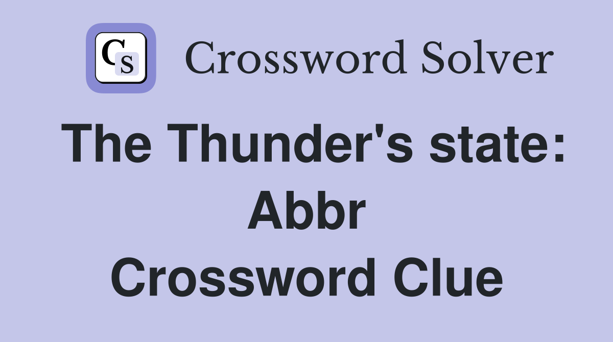 The Thunder's state: Abbr Crossword Clue