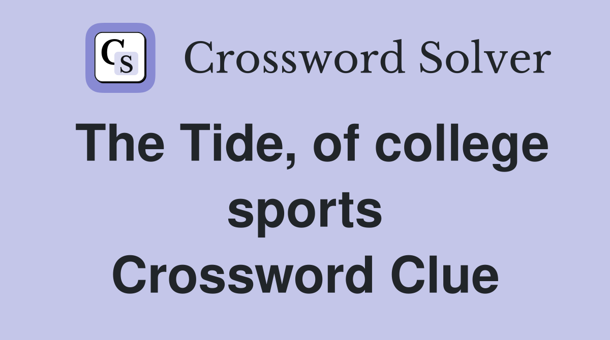 The Tide, of college sports Crossword Clue