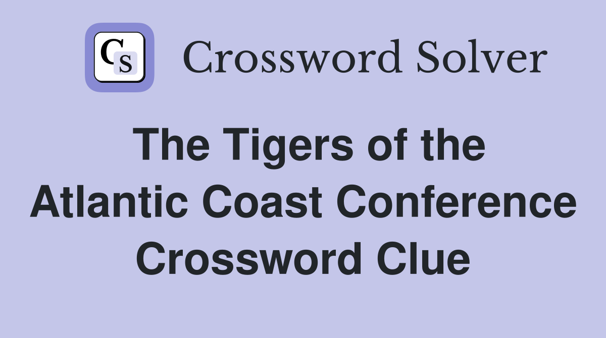 The Tigers of the Atlantic Coast Conference Crossword Clue