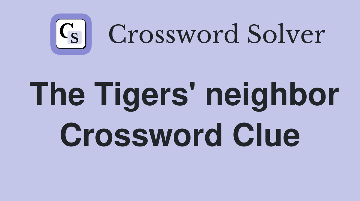 The Tigers' neighbor Crossword Clue
