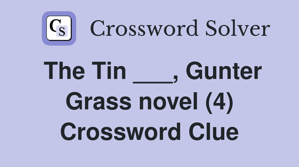 The Tin ___, Gunter Grass novel (4) Crossword Clue