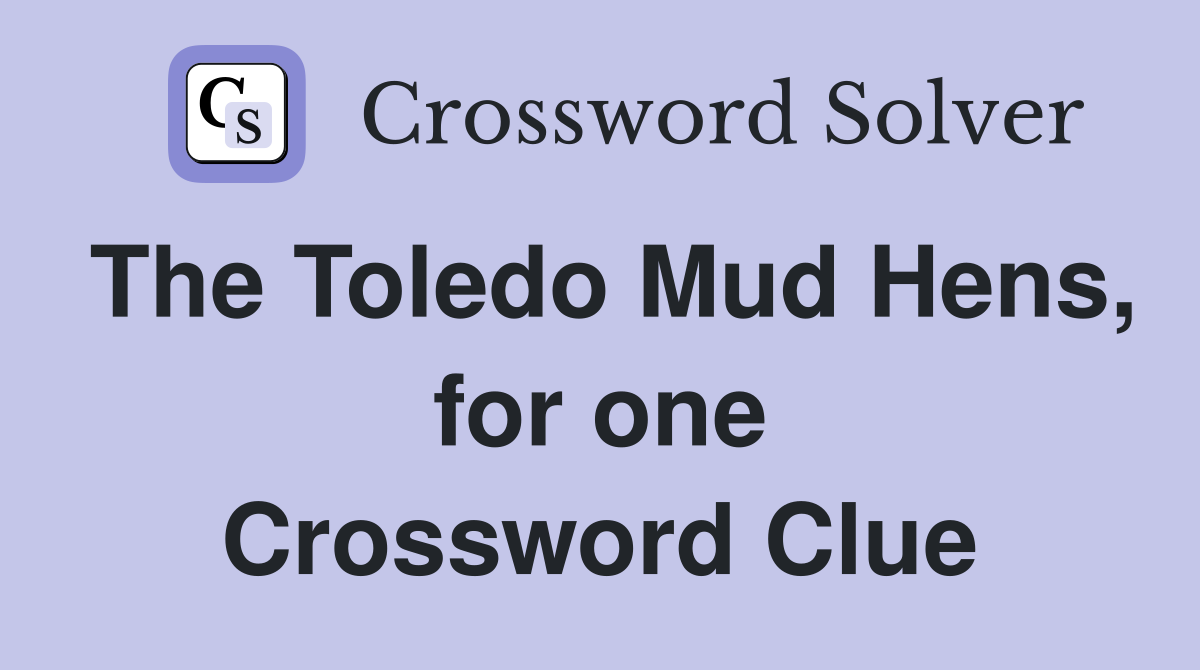 The Toledo Mud Hens, for one Crossword Clue