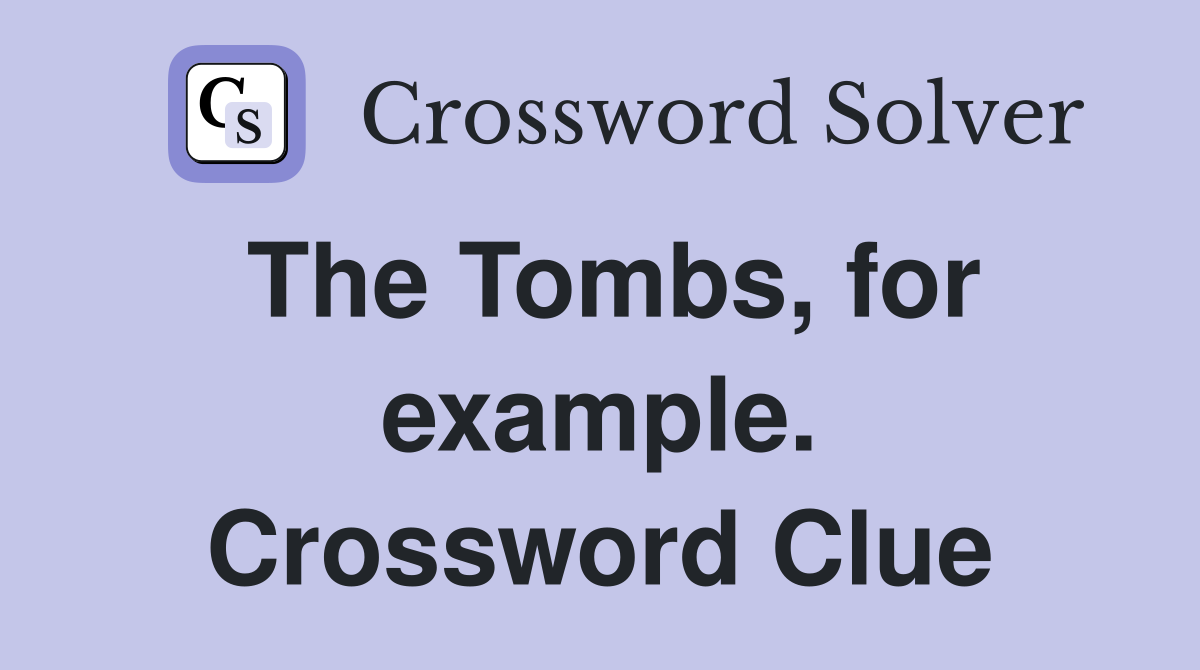The Tombs, for example. Crossword Clue